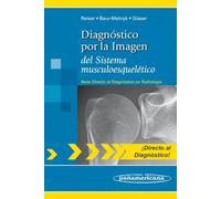 Diagnostico por la imagen del sistema musculoesque: del Sistema musculoesquelético (Directo al Diagnostico en Radiologia / Direct Diagnosis in Radiology)