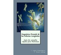 Diagnóstico Prenatal de los Defectos Congénitos: Guía de consulta rápida para matronas