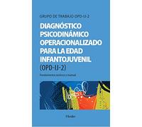 Diagnóstico Psicodinámico Operacionalizado (OPD2): Manual para el diagnóstico, indicación y planificación de la psicoterapia (fuera de colección)