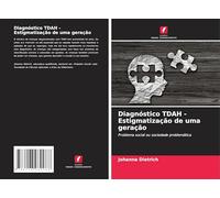 Diagnóstico TDAH - Estigmatização de uma geração: Problema social ou sociedade problemática