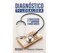 Diagnostico Tolosaldea. Privatizacion De La Sanidad En El Oasis Vasco
