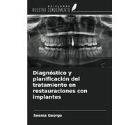 Diagnóstico y planificación del tratamiento en restauraciones con implantes
