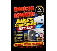 Diagnóstico y Reparación de Aires Acondicionados Modernos: Manuales técnicos profesionales (Academia HVAC en Español)