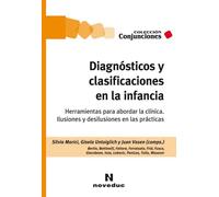 Diagnósticos y clasificaciones en la infancia. Herramientas para abordar la clínica. Ilusiones y desilusiones en las prácticas | Aa. Vv.