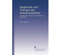 Diagnostik und Therapie der Pulpakrankheiten: Ein Hand-und Lehrbuch für Zahnärzte und Studierende