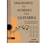 Diagrama de Acordes para Guitarra.: Nueve diagramas de acordes en blanco. 160 páginas, 80 páginas dobles, a dos caras. (Música en tus manos: Serie didáctica para el aprendizaje musical)