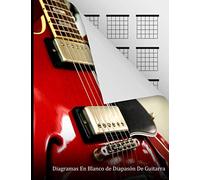 Diagramas En Blanco de Diapasón De Guitarra: 120 páginas - 20 cajas de acordes por página, libro de caja de acordes en blanco para guitarristas, ... para referencia rápida, (Spanish Edition)