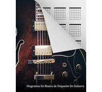 Diagramas En Blanco de Diapasón De Guitarra: 120 páginas - 20 cajas de acordes por página, libro de caja de acordes en blanco para guitarristas, ... para referencia rápida, (Spanish Edition)
