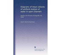 Diagrams of mean velocity of uniform motion of water in open channels: based on the formula of Ganguillet and Kutter