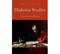 [(Diakonia Studies : Critical Issues in Ministry)] [By (author) John N. Collins] published on (August, 2014)