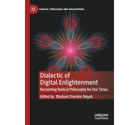 Dialectic of Digital Enlightenment: Reclaiming Radical Philosophy for Our Times (Radical Theologies and Philosophies)