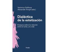 Dialéctica de la estetización: Ensayos sobre la relación entre el arte y la vida (Biblioteca de Filosofía)