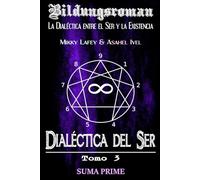 Dialéctica del Ser: Tomo III - Suma Prime