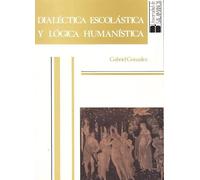 Dialéctica escolástica y lógica humanística de la Edad Media al Renacimiento.: 59 (Biblioteca de pensamiento y sociedad)