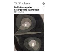Dialéctica negativa. La jerga de la autenticidad