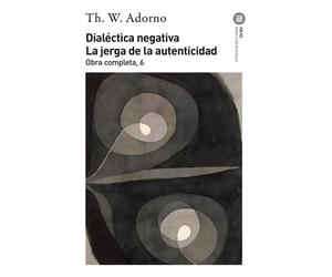 Dialéctica negativa. La jerga de la autenticidad