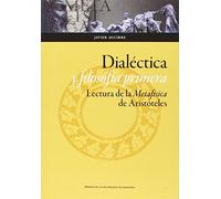 Dialectica Y Filosofia Primera: Lectura De La Metafisica De Aristotele