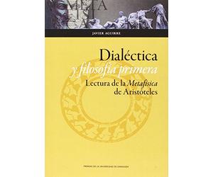 Dialéctica y filosofóa primera. Lectura de la metafísica de Aristóteles (Humanidades)