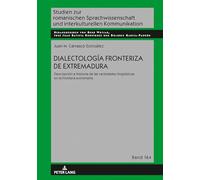Dialectología fronteriza de Extremadura: Descripción e historia de las variedades lingueísticas en la frontera extremeña: 164 (Studien Zur Romanischen Sprachwissenschaft Und Interkulturel)