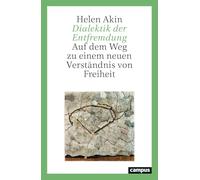 Dialektik der Entfremdung: Auf dem Weg zu einem neuen Verständnis von Freiheit