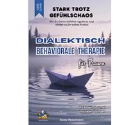 Dialektisch Behaviorale Therapie für Frauen (DBT) - Stark trotz Gefühlschaos: Wie Du Deine Gefühle regulierst und wieder zu Dir selbst findest - ... mit vielen Übungen (Die schlaublaue Reihe)
