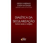 Dialética da Secularização. Sobre a Razão e Religião