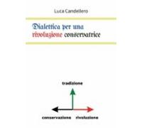 Dialettica Per Una Rivoluzione Conservatrice (ebook)