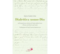 Dialettica uomo-Dio nell'esperienza mistica di Paolo della Croce riflessa nel Diario spirituale (Spiritualità. Maestri. Seconda serie)