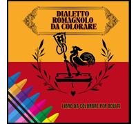 Dialetto Romagnolo da Colorare: Libro da Colorare con Frasi in Dialetto Romagnolo per Adulti e Ragazzi | Dialetto, Saggezza Popolare e Humor della Romagna.