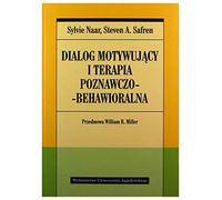 Dialog motywujący i terapia poznawczo-behawioralna: Przedmowa William R. Miller (PSYCHIATRIA I PSYCHOTERAPIA)