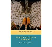 Dialogar con el "enemigo": Perspectiva desde la Comunicación No Violenta
