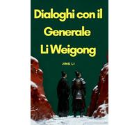 Dialoghi con il Generale Li Weigong
