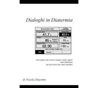 Dialoghi in Diatermia: tutto quello che avreste sempre voluto sapere sulla Diatermia ma non avete mai osato chiedere (Dialoghi in Medicina)