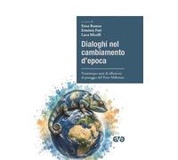 Dialoghi nel cambiamento d'epoca. Venticinque anni di riflessioni al passaggio del Terzo Millennio (Quaderni di Dialoghi)