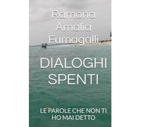 DIALOGHI SPENTI: LE PAROLE CHE NON TI HO MAI DETTO
