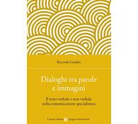 Dialoghi tra parole e immagini. Il testo verbale e non verbale nella comunicazione specialistica (Lingue e letterature Carocci)