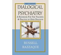 Dialogical Psychiatry: A Handbook For The Teaching And Practice Of Open Dialogue
