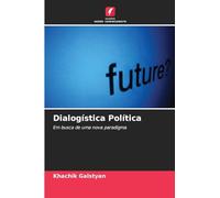 Dialogística Política: Em busca de uma nova paradigma
