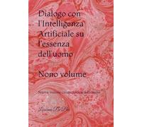 DIALOGO CON L'IA SU L'ESSENZA DELL'UOMO: Nuova visione cosmologica dell'essere