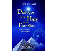 Diálogo con los Hijos de las Estrellas: … el alma buscando en el Universo.