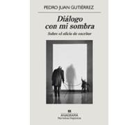 Diálogo con mi sombra: Sobre el oficio de escritor: 675 (Narrativas hispánicas)