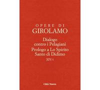 Dialogo contro i pelagiani. Prologo a Lo Spirito Santo di Didimo (Opere di Girolamo)