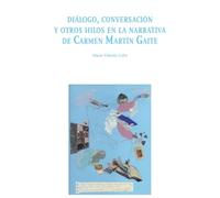 Diálogo, conversación y otros hilos en la narrativa de Carmen Martín Gaite (Di/segni)