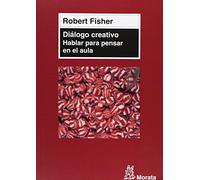 Dialogo Creativo. Hablar Para Pensar En El Aula