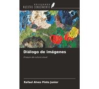 Diálogo de imágenes: Ensayos de cultura visual