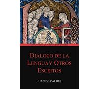 Diálogo de la lengua y Otros Escritos (Graphyco Clásicos Españoles)