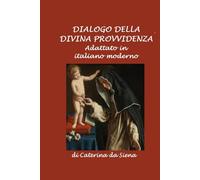 Dialogo della Divina Provvidenza: Adattato in Italiano Moderno