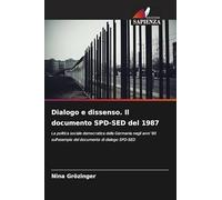 Dialogo e dissenso. Il documento SPD-SED del 1987: La politica sociale democratica della Germania negli anni '80 sull'esempio del documento di dialogo SPD-SED