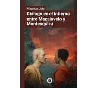Diálogo en el infierno entre Maquiavelo y Montesquieu: Edición con prólogo