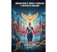 Diálogo entre a Lógica e a Centelha: A Partitura da Simulação
